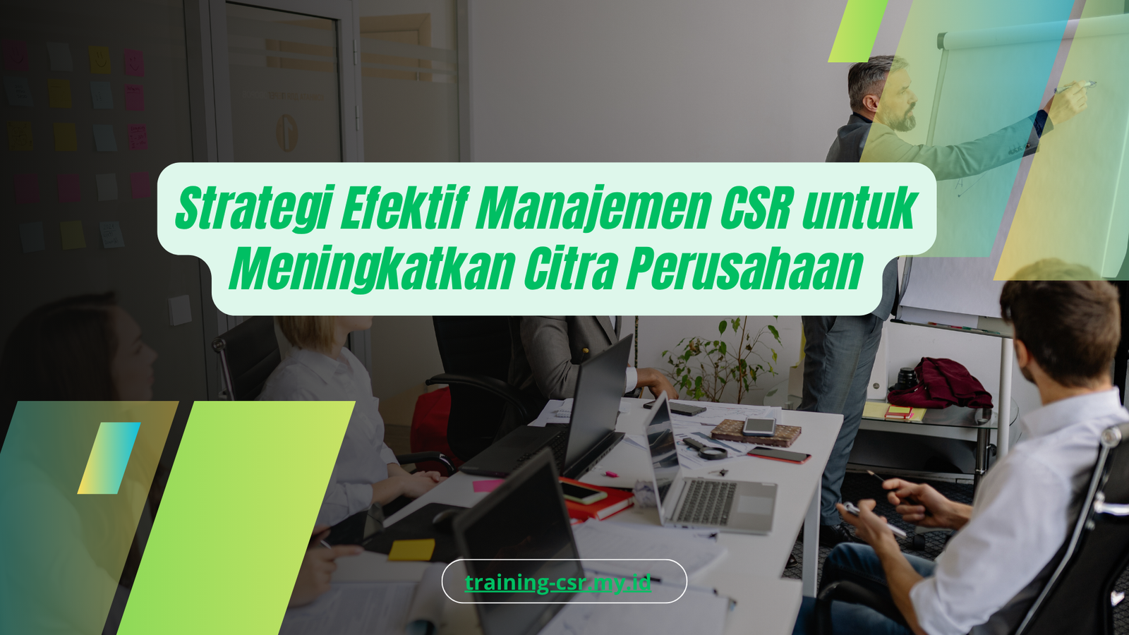 PELATIHAN STRATEGI EFEKTIF MANAJEMEN CSR UNTUK MENINGKATKAN CITRA PERUSAHAAN JAKARTA