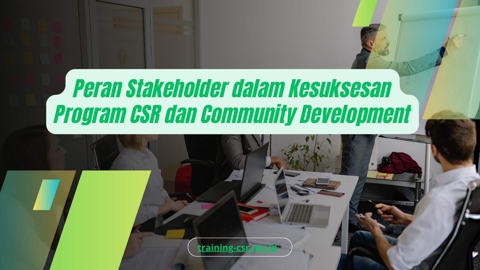 PELATIHAN PERAN STAKEHOLDER DALAM KESUKSESAN PROGRAM CSR DAN COMMUNITY DEVELOPMENT JAKARTA