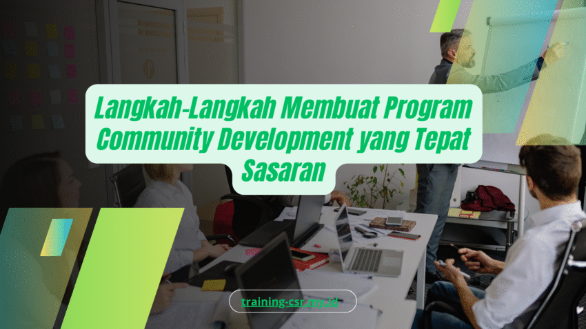PELATIHAN LANGKAH-LANGKAH MEMBUAT PROGRAM COMMUNITY DEVELOPMENT YANG TEPAT SASARAN JAKARTA