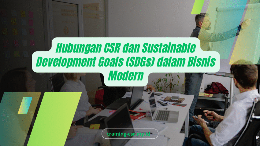 PELATIHAN HUBUNGAN CSR DAN SUSTAINABLE DEVELOPMENT GOALS (SDGS) DALAM BISNIS MODERN JAKARTA