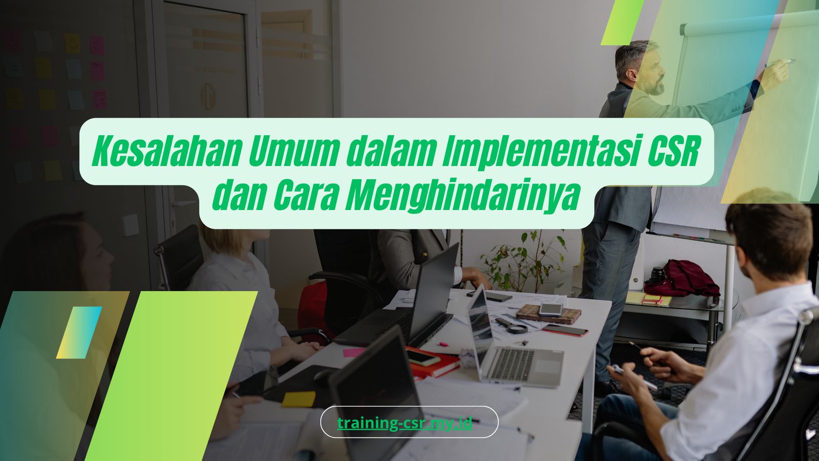 PELATIHAN KESALAHAN UMUM DALAM IMPLEMENTASI CSR DAN CARA MENGHINDARINYA JAKARTA